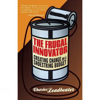 The Frugal Innovator: Creating Change on a Shoestring Budget