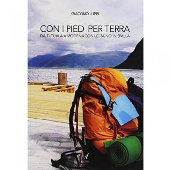 Con i piedi per terra. Da Tatuala a Modena con lo zaino in spalla