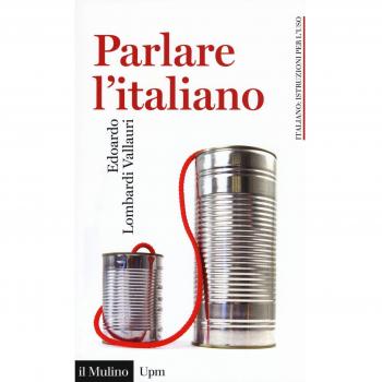 Parlare l'italiano. Come usare meglio la nostra lingua
