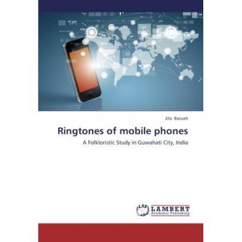 Ringtones of mobile phones: A Folkloristic Study in Guwahati City, India