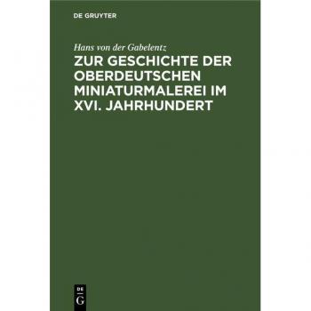 Zur Geschichte der oberdeutschen Miniaturmalerei im XVI. Jahrhundert