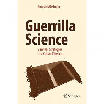 Guerrilla Science: Survival Strategies of a Cuban Physicist