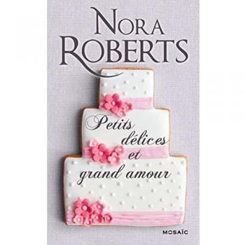 Nora Roberts Petits Délices Et Grand Amour : La Force D'Un Regard ; Envoûtante Passion