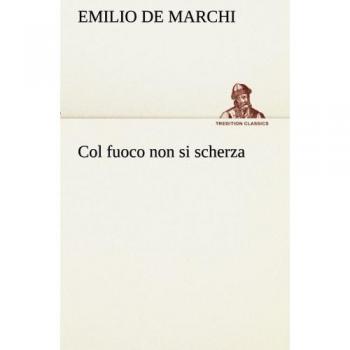 Col fuoco non si scherza (TREDITION CLASSICS)