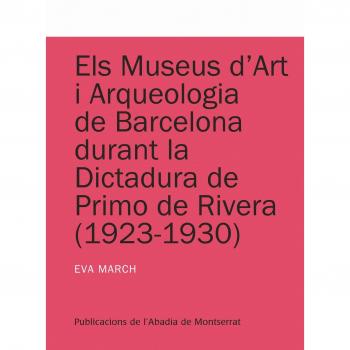 Els museus d'Art i Arqueologia de Barcelona durant la dictadura de Primo de Rivera (1923-1930) (Tapa blanda).