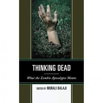 Thinking Dead What the Zombie Apocalypse Means by Edited by Murali Balaji