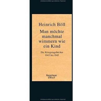Man möchte manchmal wimmern wie ein Kind: Die Kriegstagebücher 1943-1945