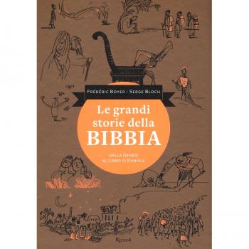 Le grandi storie della Bibbia. Dalla Genesi al libro di Daniele