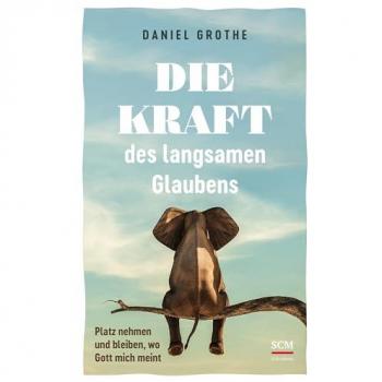Die Kraft des langsamen Glaubens