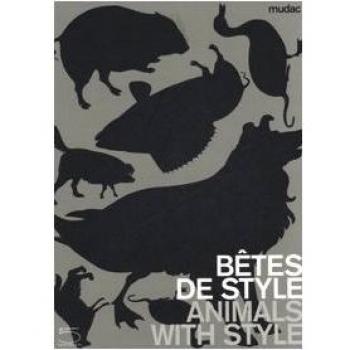 Bêtes de style-Animals with style. Catalogo della mostra (Lausanne, 13 October 2006-11 February 2007)