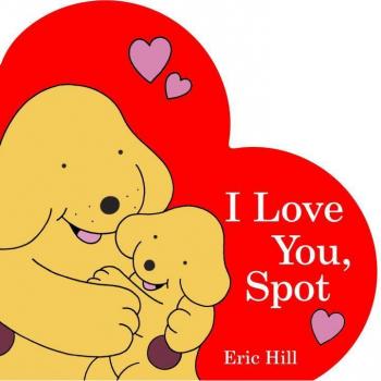 I Love You Spot by Eric Hill