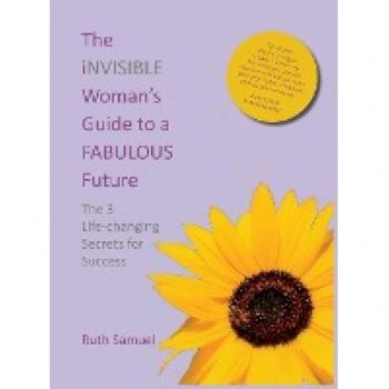 The invisible Woman's Guide to a FABULOUS Future: The 3 Life-changing Secrets for Success