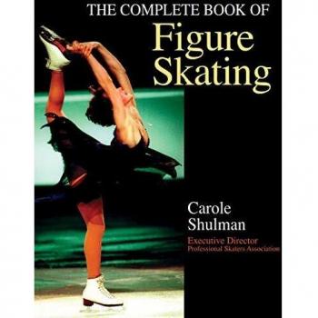The Complete Book Of Figure Skating Carole Shulman
