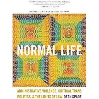 Normal Life : Administrative Violence, Critical Trans Politics, and the Limits of Law