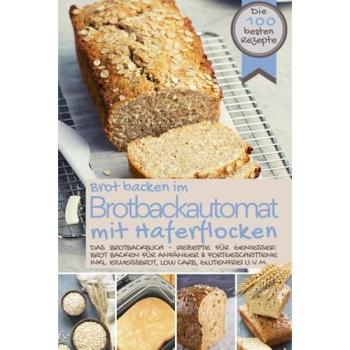 Brot backen im Brotbackautomat MIT HAFERFLOCKEN