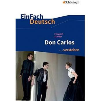 Schiller, Friedrich von: Don Carlos. EinFach Deutsch ...verstehen