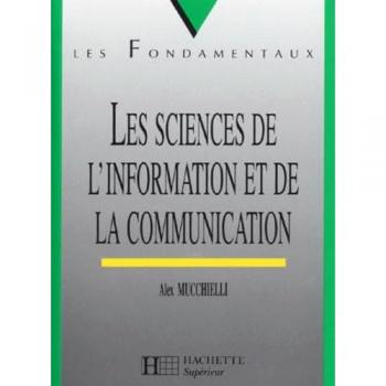 Alex Mucchielli Sciences De L'Information Et Communication (Supérieur)