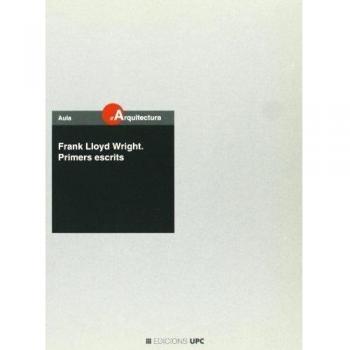 Frank Lloyd Wright. Primers escrits