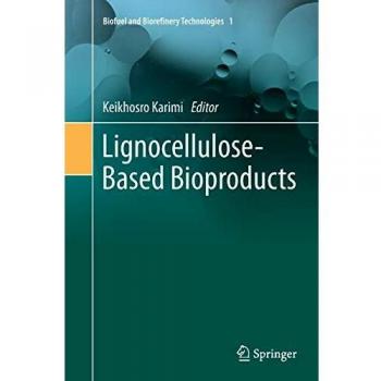 Lignocellulose-Based Bioproducts (Biofuel and Biorefinery Technologies, Band 1)