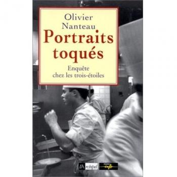 PORTRAITS TOQUES. Enquête chez les  trois-étoiles (Archipel.Archip)
