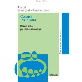 Camici invisibili. Manuale pratico per volontari in oncologia