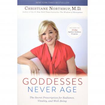 Goddesses Never Age: The Secret Prescription for R