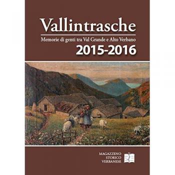 Vallintrasche. Memorie di genti tra Val Grande e Alto Verbano 2015-2016