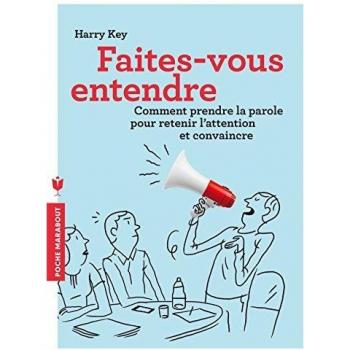 Faites-vous entendre : Comment prendre la parole pour retenir l'attention et convaincre