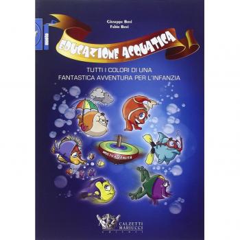 Educazione acquatica. Tutti i colori di una fantastica avventura per l'infanzia