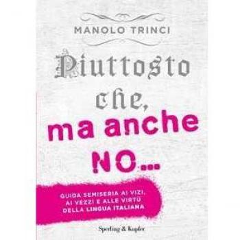 Piuttosto che, ma anche no... guida semiseria ai vizi, ai vezzi e...