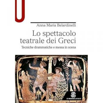Lo spettacolo teatrale dei Greci. Tecniche drammatiche e messa in scena