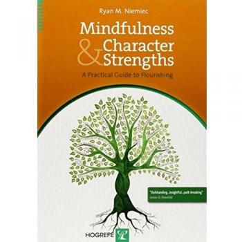 Mindfulness and Character Strengths: A Practical Guide to Flourishing
