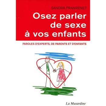 Osez parler de sexe à vos enfants