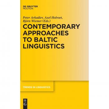Contemporary Approaches to Baltic Linguistics (Trends in Linguistics. Studies and Monographs [TiLSM], 276)