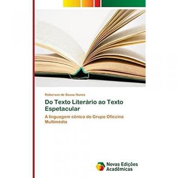 Do Texto Literário ao Texto Espetacular: A linguagem cênica do Grupo Oficcina Multimédia