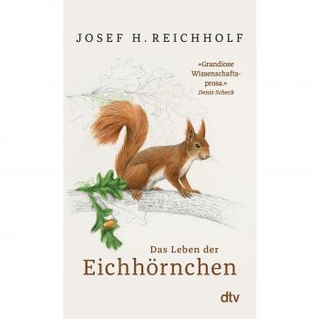 Reichholf, Josef H.: Das Leben der Eichhörnchen
