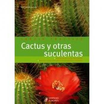 Cactus y otras suculentas/ Cactus and Other Succulents, Jardin Practico/ Practical Garden
