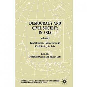 Democracy and Civil Society in Asia: Volume 1: Globalization, Democracy and Civil Society in Asia