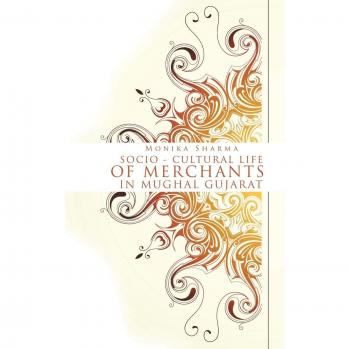 Socio-cultural life of Merchants in Mughal Gujarat