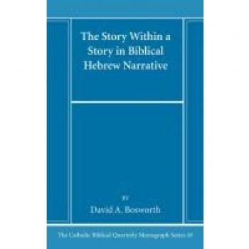 The Story Within a Story in Biblical Hebrew Narrative (Catholic Biblical Quarterly Monograph)