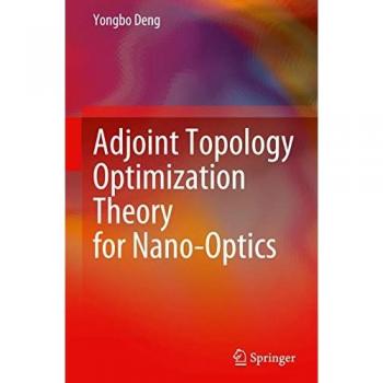 Deng, Yongbo: Adjoint Topology Optimization Theory for Nano-Optics