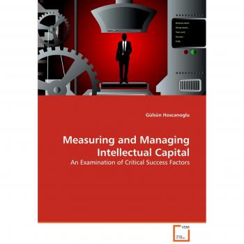 Measuring and Managing Intellectual Capital