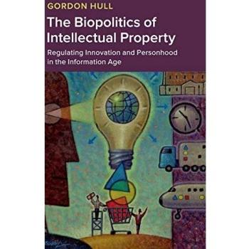 The Biopolitics of Intellectual Property: Regulating Innovation and Personhood in the Information Age