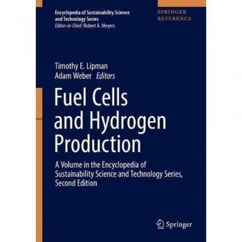 Fuel Cells and Hydrogen Production: A Volume in the Encyclopedia of Sustainability Science and Technology, Second Edition