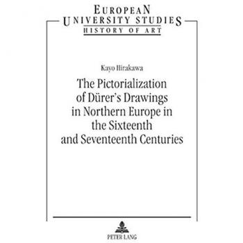 The Pictorialization of Dürer's Drawings in Northern Europe in the Sixteenth and Seventeenth Centuries