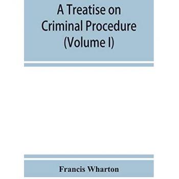A treatise on criminal procedure (Volume I)