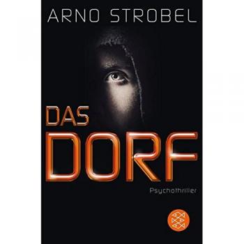 Arno Strobel Das Dorf: Psychothriller