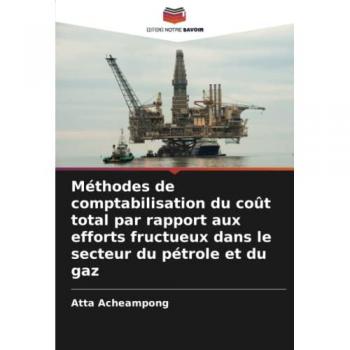 Méthodes de comptabilisation du coût total par rapport aux efforts fructueux dans le secteur du pétrole et du gaz