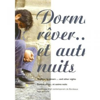 Dormir, rêver ... et autres nuits : Edition bilingue français-anglais