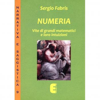 Numeria. Vite di grandi matematici e loro intuizioni